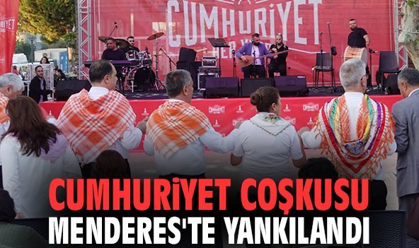 Cumhuriyet coşkusu Menderes'te yankılandı