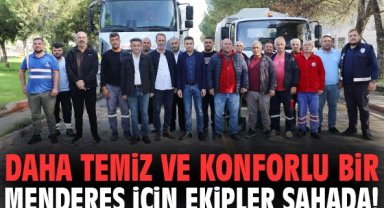 Daha temiz ve konforlu bir Menderes için ekipler sahada!