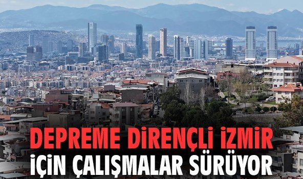 Depreme dirençli İzmir için çalışmalar sürüyor