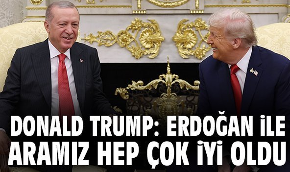 Donald Trump: Erdoğan ile aramız hep çok iyi oldu