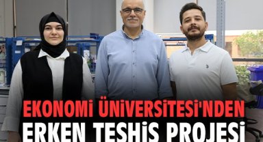 Ekonomi Üniversitesi'nden erken teşhis projesi
