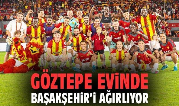 Göztepe evinde Başakşehir’i ağırlıyor