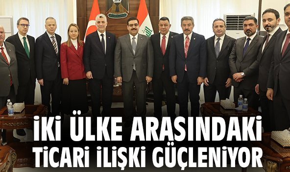İki ülke arasındaki ticari ilişki güçleniyor