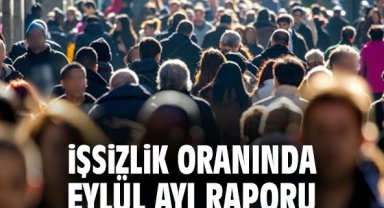 İşsizlik oranında eylül ayı raporu
