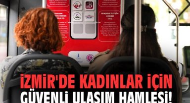İzmir'de kadınlar için güvenli ulaşım hamlesi!