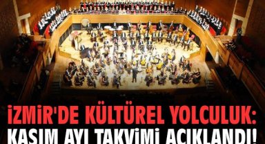 İzmir'de kültürel yolculuk: Kasım ayı takvimi açıklandı!
