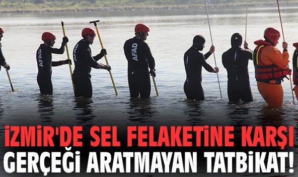 İzmir'de sel felaketine karşı gerçeği aratmayan tatbikat!