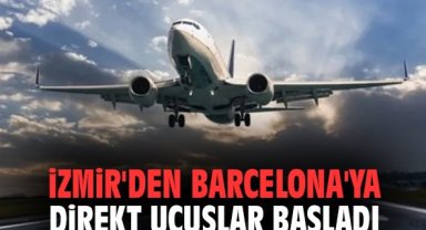 İzmir'den Barcelona'ya direkt uçuşlar başladı