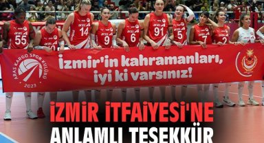 İzmir İtfaiyesi'ne anlamlı teşekkür