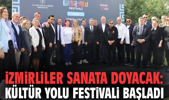 İzmirliler sanata doyacak: Kültür Yolu Festivali başladı