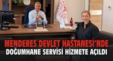 Menderes Devlet Hastanesi’nde Yeni Dönem: Doğumhane ve Fizik Tedavi Servisi Hizmete Açıldı