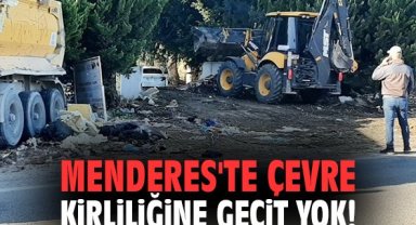 Menderes'te çevre kirliliğine geçit yok!