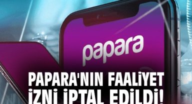 Papara'nın faaliyet izni iptal edildi!