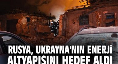 Rusya, Ukrayna'nın Enerji Altyapısını Hedef Aldı