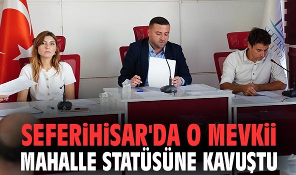Seferihisar'da o mevkii mahalle statüsüne kavuştu