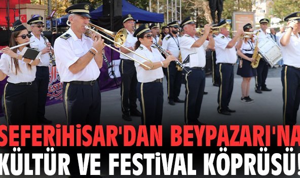 Seferihisar'dan Beypazarı'na kültür ve festival köprüsü!