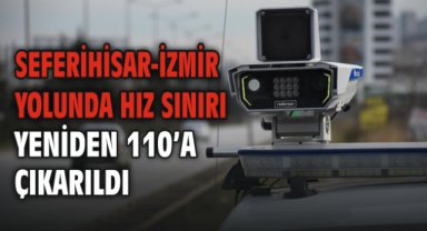 Seferihisar-İzmir Yolunda Hız Sınırı Yeniden 110’a Çıkarıldı