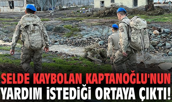 Selde kaybolan Kaptanoğlu'nun yardım istediği ortaya çıktı!