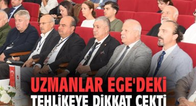 Uzmanlar Ege'deki tehlikeye dikkat çekti