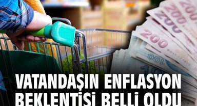 Vatandaşın enflasyon beklentisi belli oldu