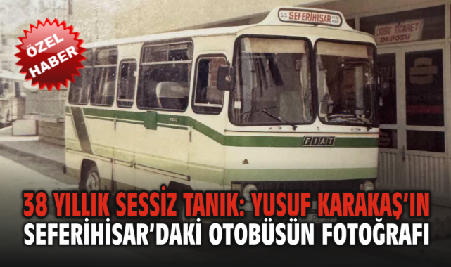 38 Yıllık Sessiz Tanık: Yusuf Karakaş’ın Seferihisar’daki Otobüsün Fotoğrafı