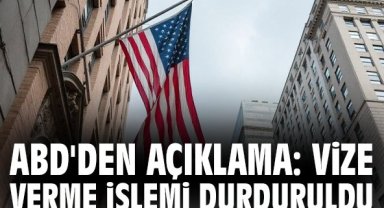 ABD'den açıklama: Vize verme işlemi durduruldu
