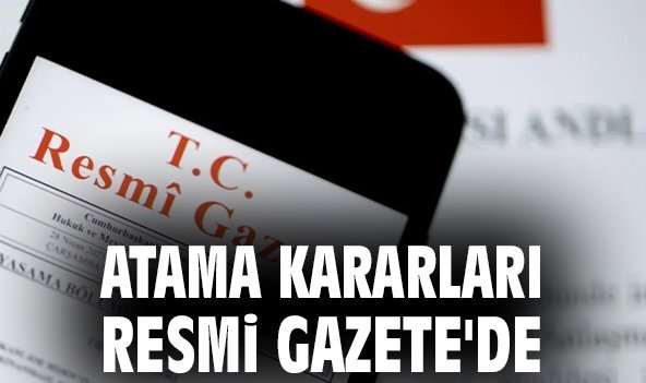 Atama kararları Resmi Gazete'de!