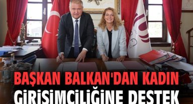 Başkan Balkan'dan kadın girişimciliğine destek