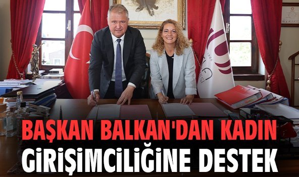 Başkan Balkan'dan kadın girişimciliğine destek