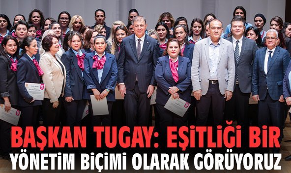 Başkan Tugay: Eşitliği bir yönetim biçimi olarak görüyoruz