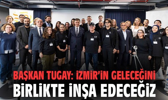 Başkan Tugay: İzmir’in geleceğini birlikte inşa edeceğiz