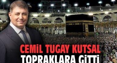 Cemil Tugay kutsal topraklara gitti