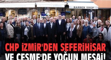 CHP İzmir'den Seferihisar ve Çeşme'de yoğun mesai!