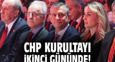 CHP Kurultayı ikinci gününde!
