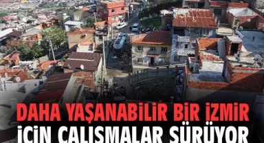 Daha yaşanabilir bir İzmir için çalışmalar sürüyor