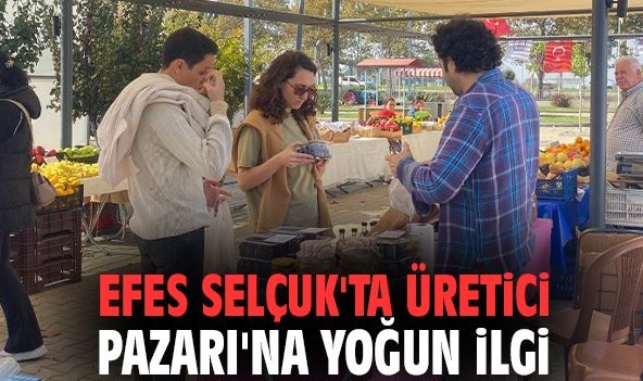 Efes Selçuk'ta Üretici Pazarı'na yoğun ilgi