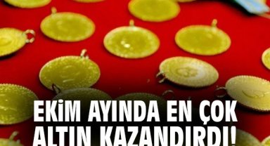 Ekim ayında en çok altın kazandırdı!