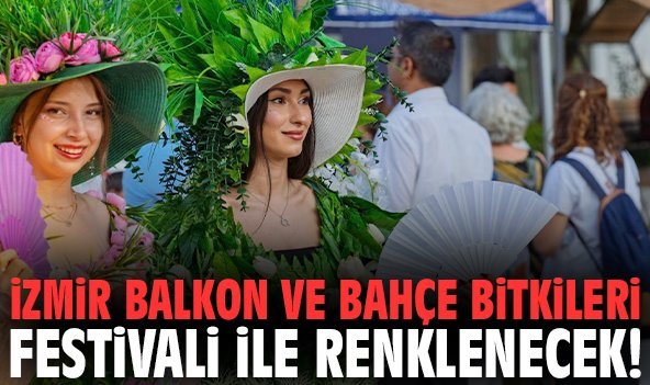 İzmir Balkon ve Bahçe Bitkileri Festivali ile renklenecek!