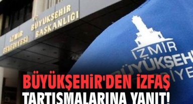 İzmir Büyükşehir'den İZFAŞ tartışmalarına yanıt!