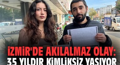 İzmir'de akılalmaz olay: 35 yıldır kimliksiz yaşıyor