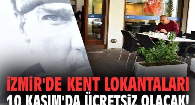 İzmir'de Kent Lokantaları 10 Kasım'da ücretsiz olacak!
