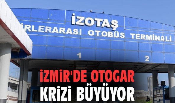 İzmir'de otogar krizi büyüyor