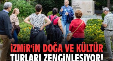 İzmir'in doğa ve kültür turları zenginleşiyor!