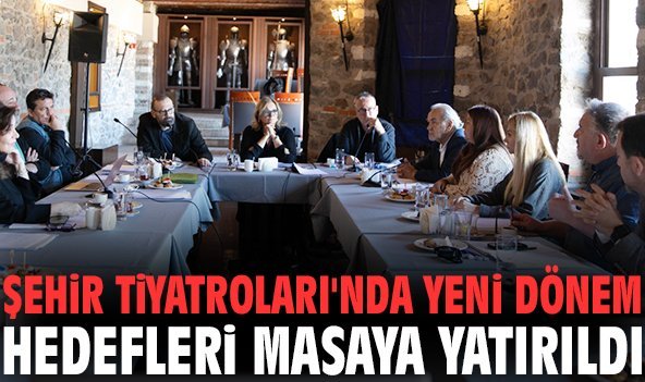 İzmir Şehir Tiyatroları'nda yeni dönem hedefleri masaya yatırıldı
