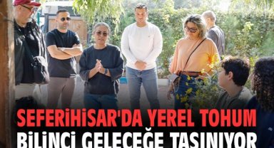 Seferihisar'da Yerel Tohum bilinci geleceğe taşınıyor