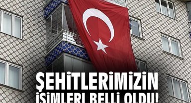 Şehitlerimizin İsimleri Belli Oldu!