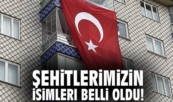 Şehitlerimizin İsimleri Belli Oldu!
