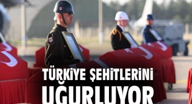 Türkiye şehitlerini uğurluyor