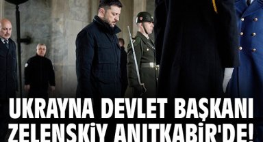 Ukrayna Devlet Başkanı Zelenskiy Anıtkabir'de!