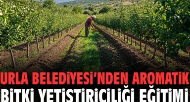 Urla Belediyesi’nden aromatik bitki yetiştiriciliği eğitimi